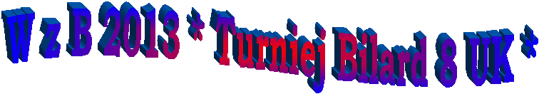 W z B 2013 * Turniej Bilard 8 UK *